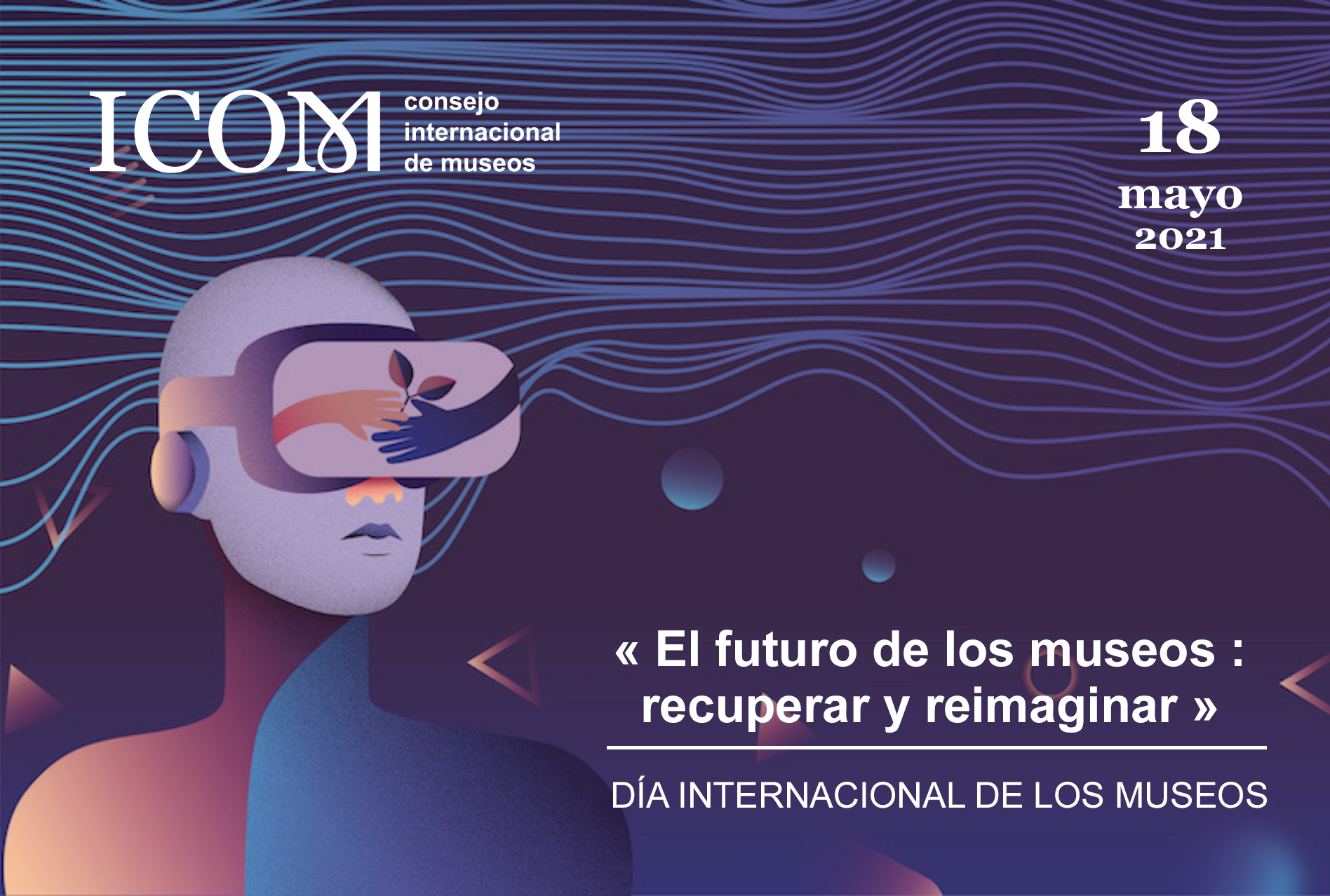 Día Internacional de los Museos 2021 - El futuro de los museos: Recuperar y  reimaginar