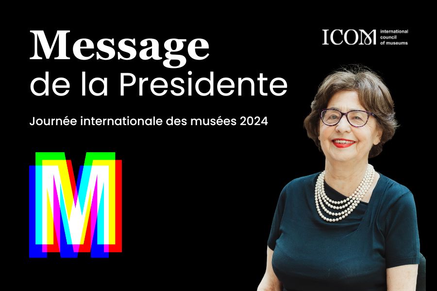 Journée internationale des musées 2024 Message de la Présidente